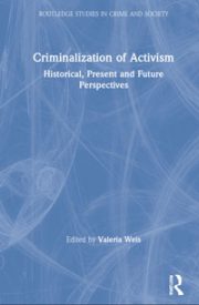 Book cover: Criminalization of Activism: Historical, Present and Future Perspectives